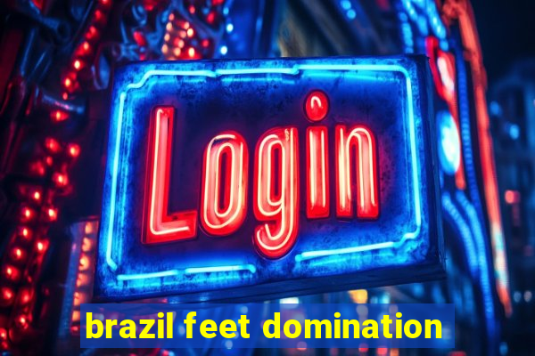 brazil feet domination